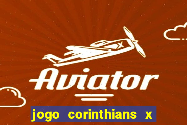 jogo corinthians x fortaleza ao vivo gratis